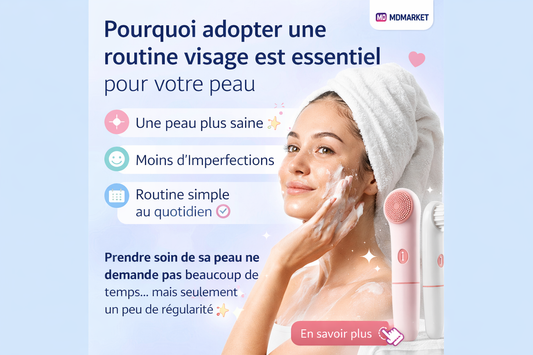 Pourquoi adopter une routine visage est essentiel pour votre peau ?